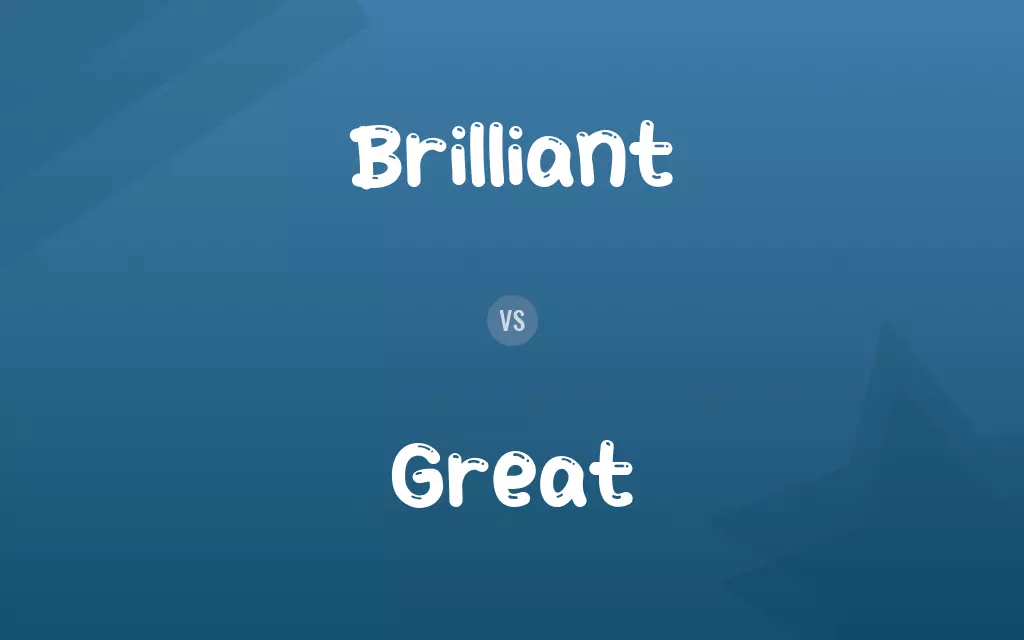 Brilliant vs. Great