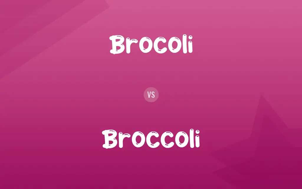 Brocoli vs. Broccoli