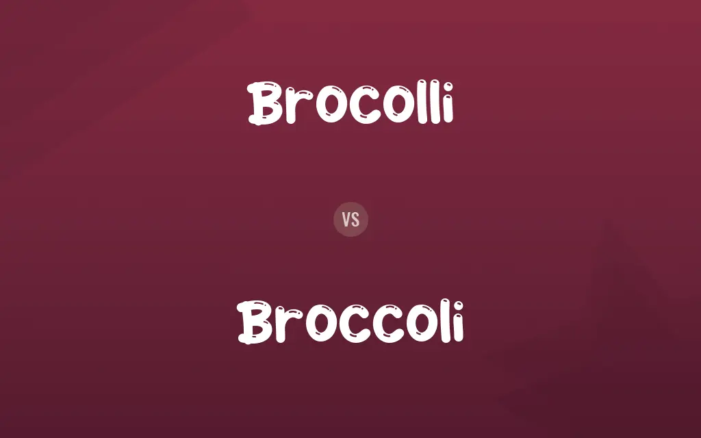 Brocolli vs. Broccoli
