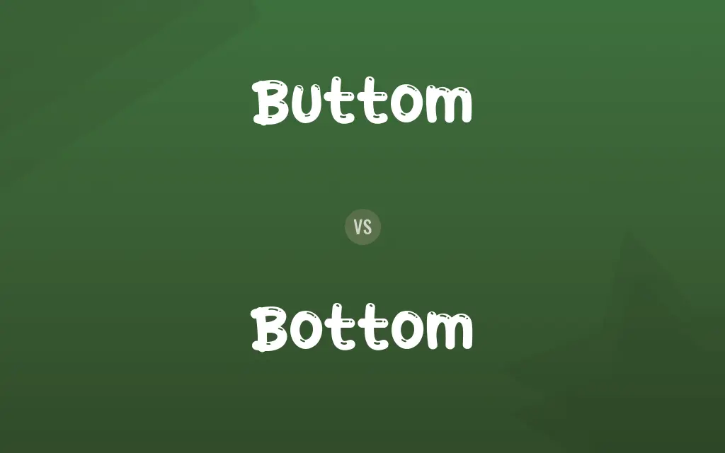 Buttom vs. Bottom
