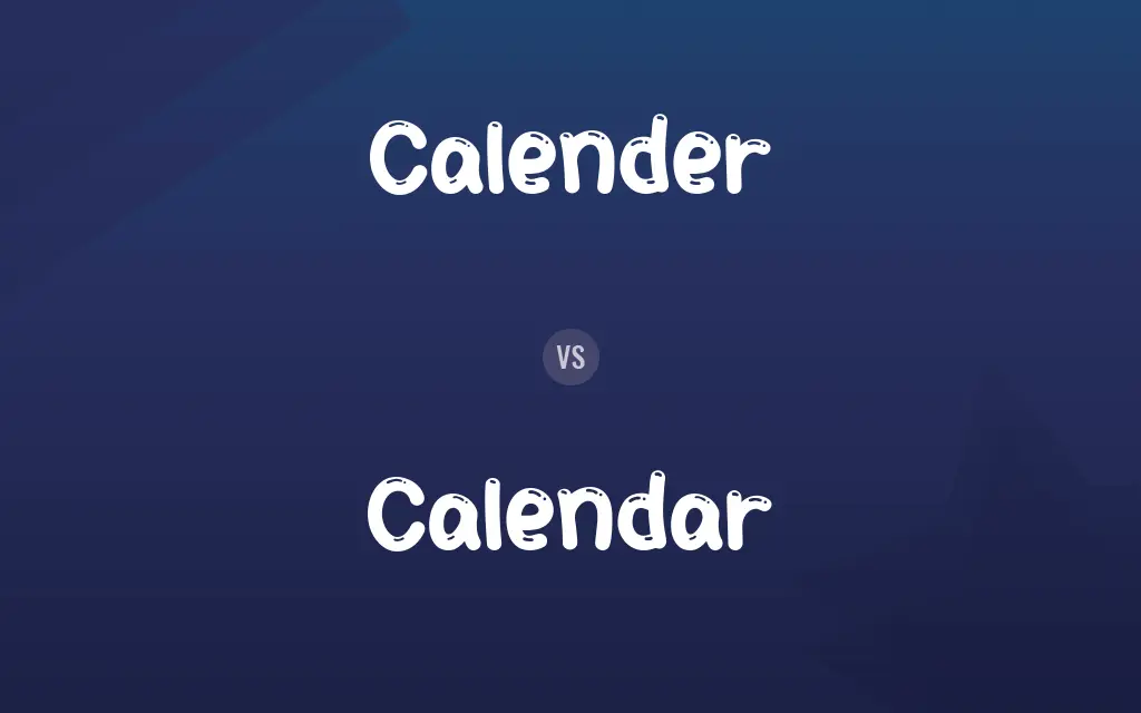 Calender vs. Calendar