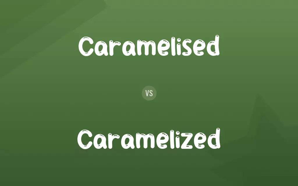 Caramelised vs. Caramelized