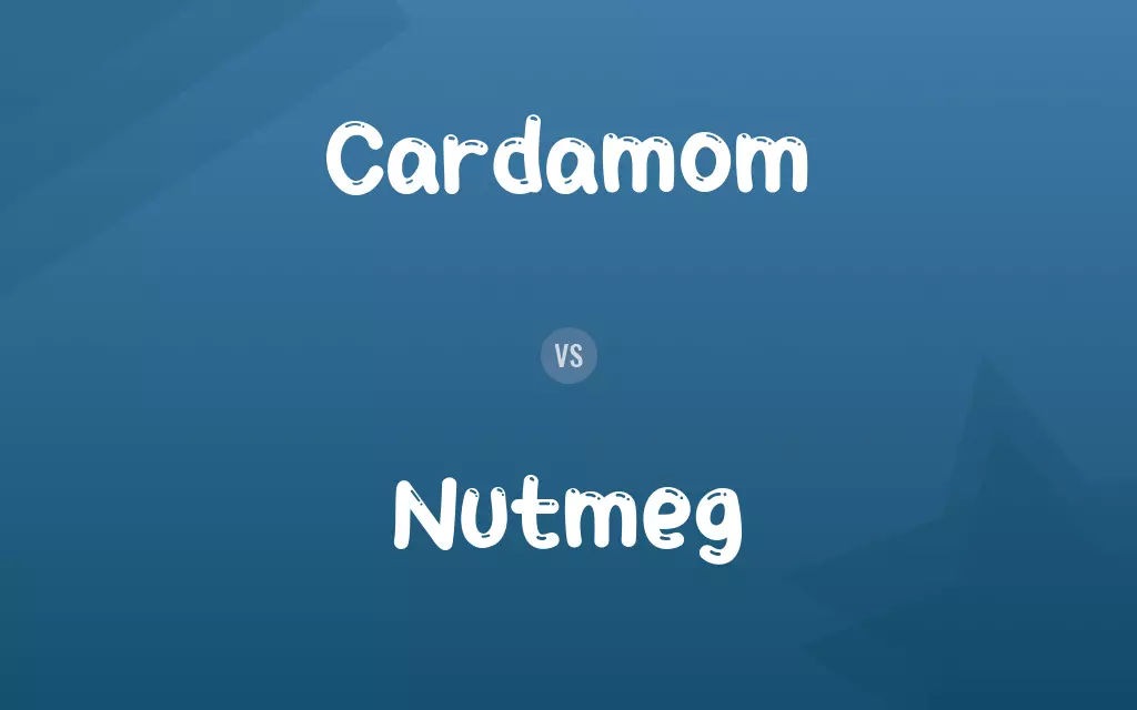 Cardamom vs. Nutmeg