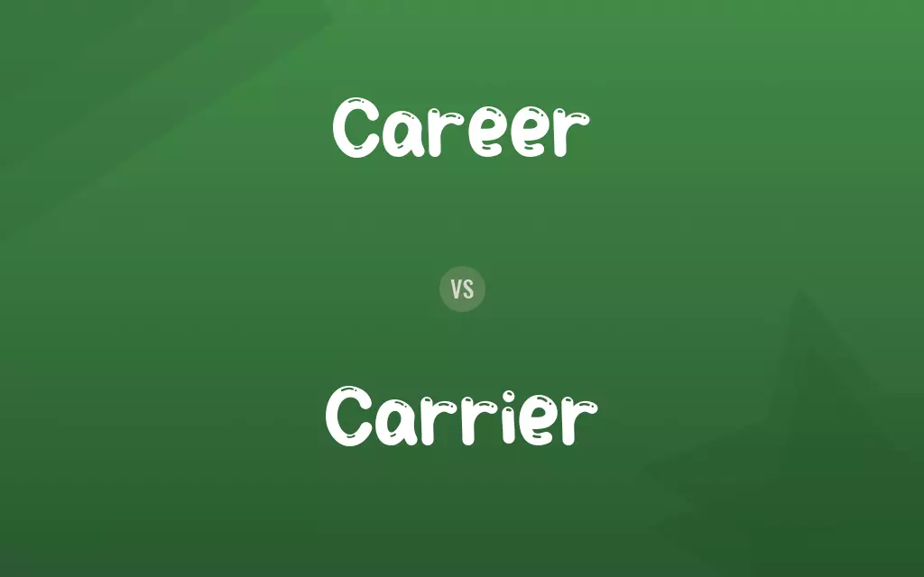 Career vs. Carrier
