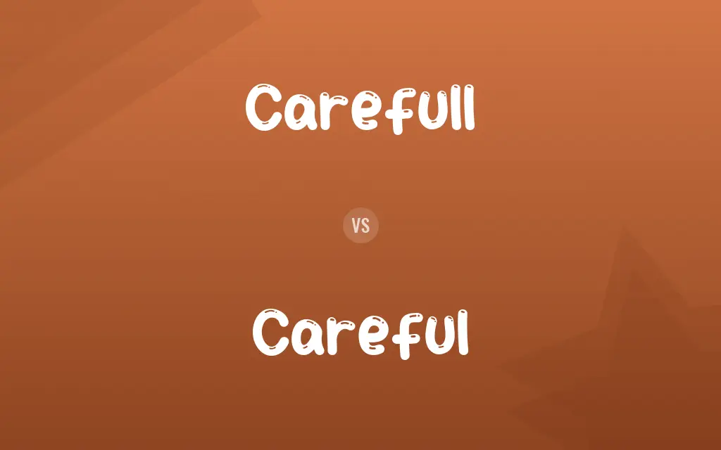 Carefull vs. Careful