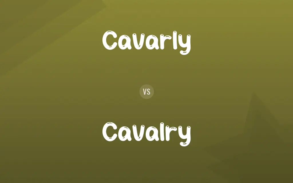 Cavarly vs. Cavalry