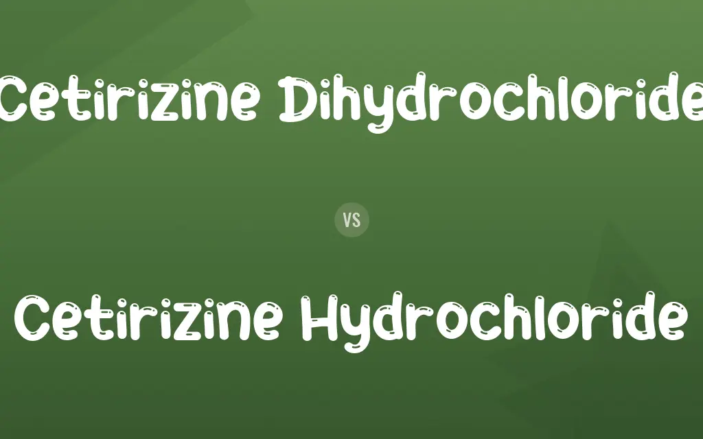 Cetirizine Dihydrochloride vs. Cetirizine Hydrochloride