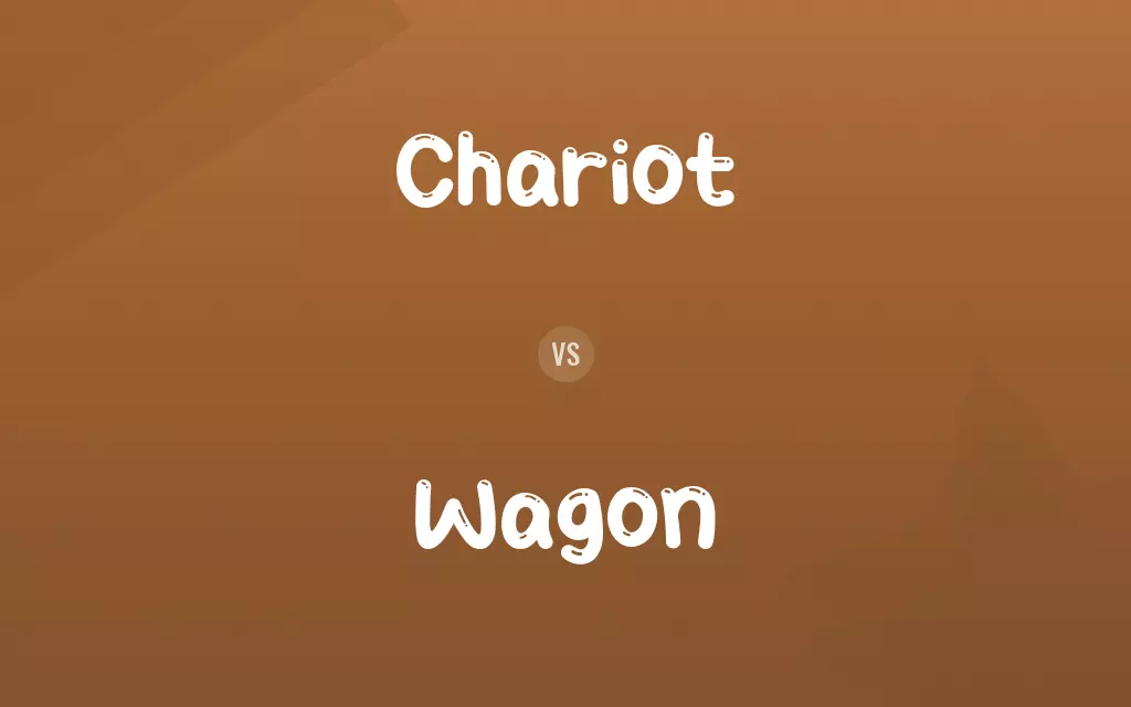 Chariot vs. Wagon