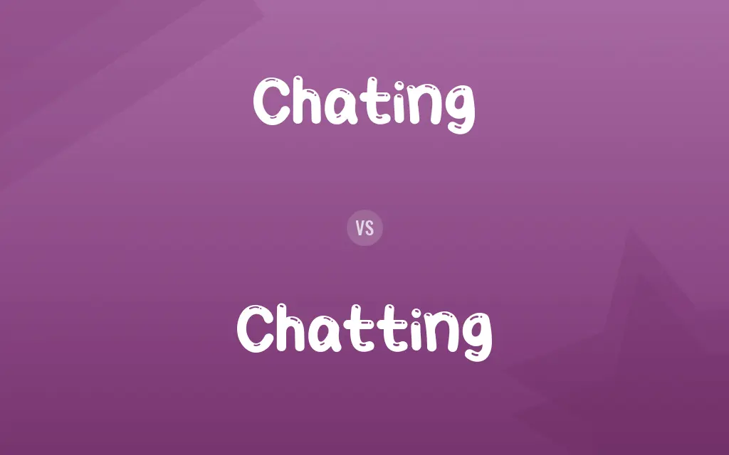 Chating vs. Chatting