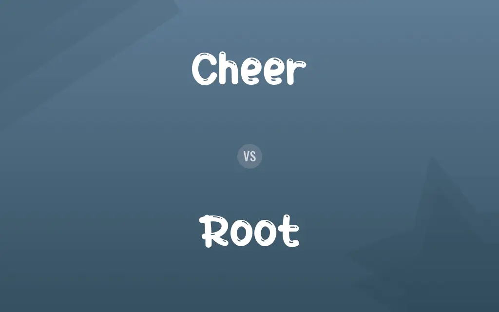 Cheer vs. Root