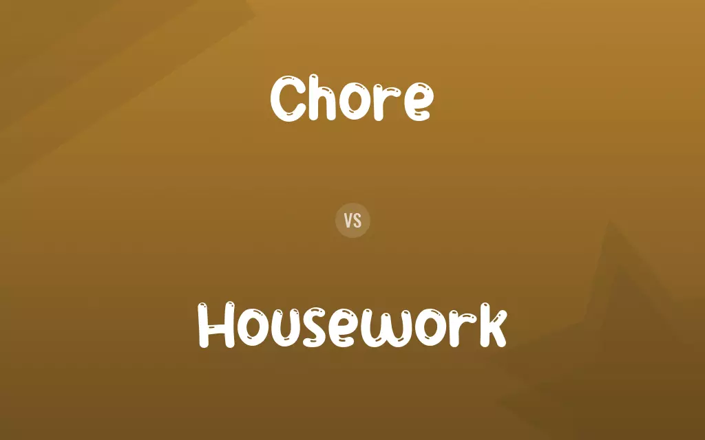 Chore vs. Housework
