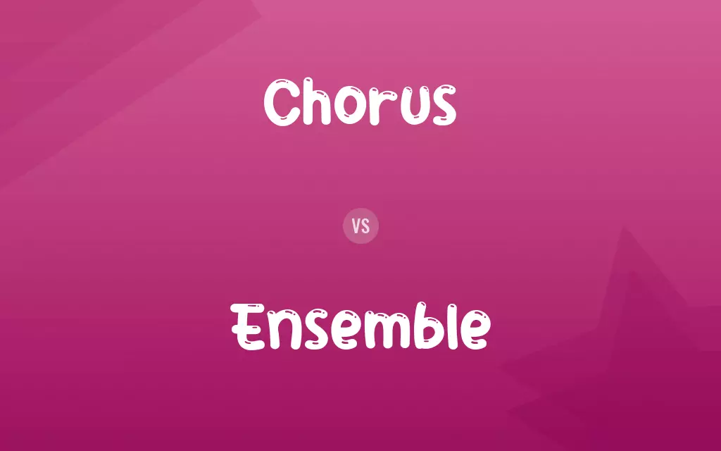 Chorus vs. Ensemble