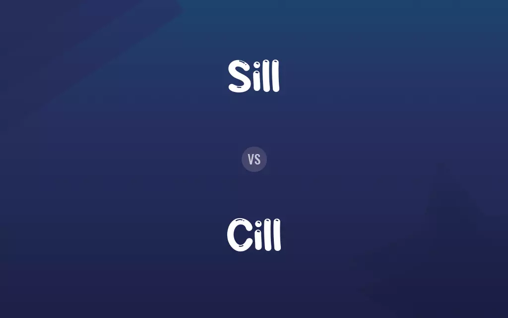 Cill vs. Sill