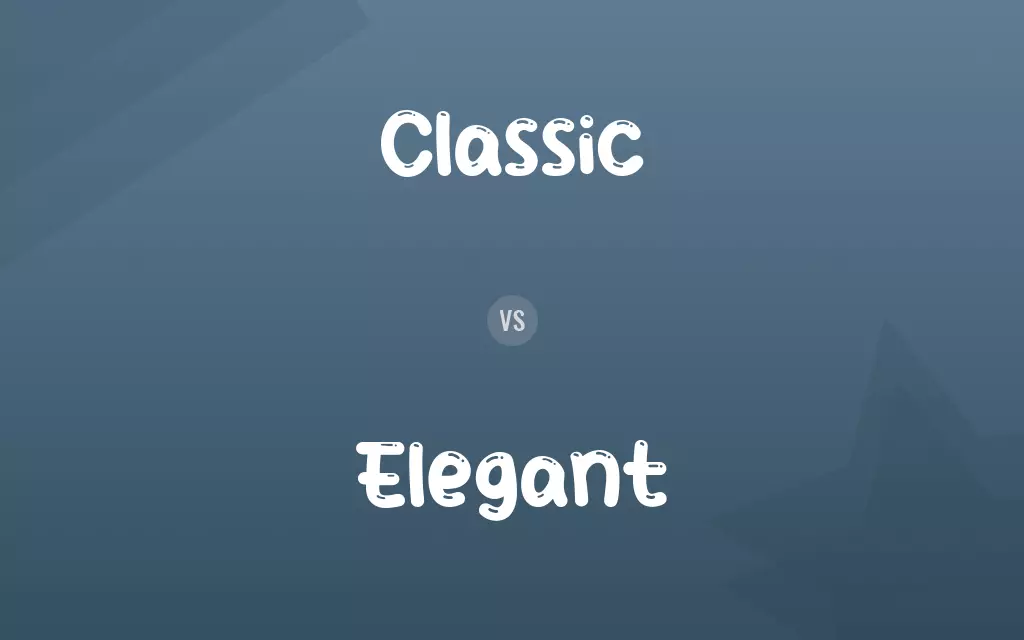 Classic vs. Elegant