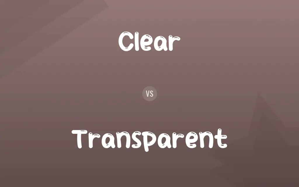 Clear vs. Transparent