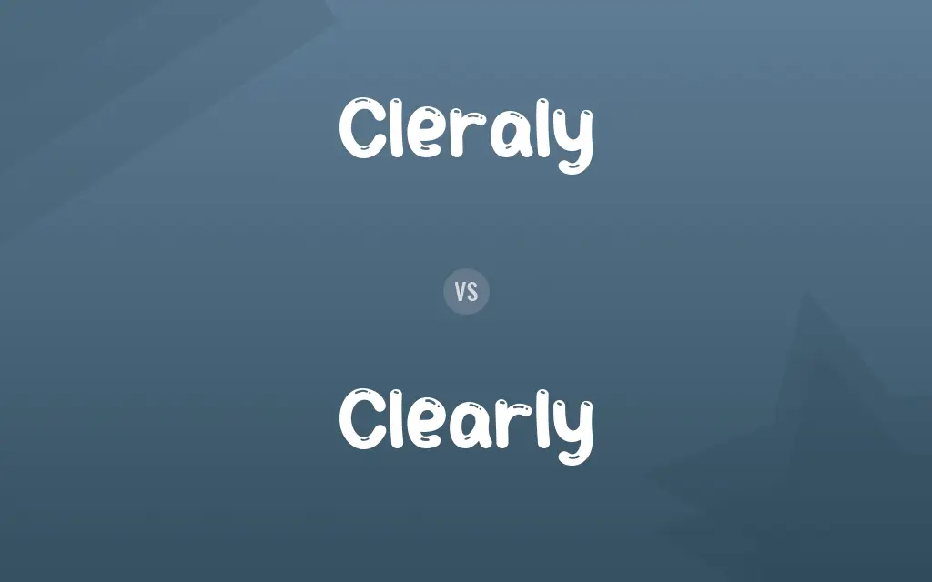 Cleraly vs. Clearly