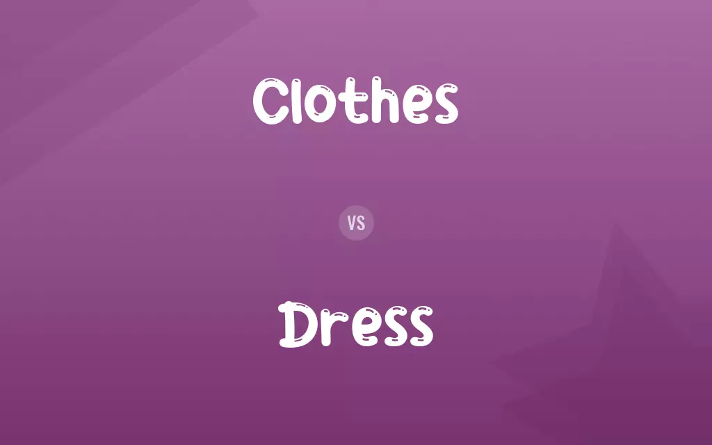 Clothes vs. Dress