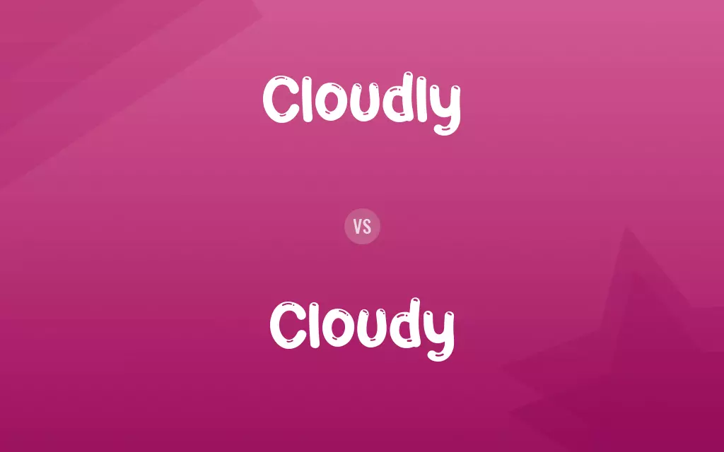 Cloudly vs. Cloudy