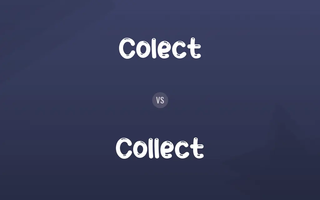 Colect vs. Collect