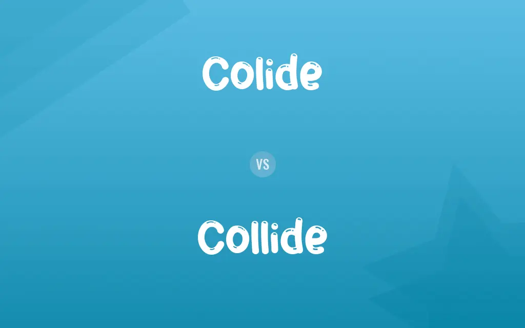 Colide vs. Collide