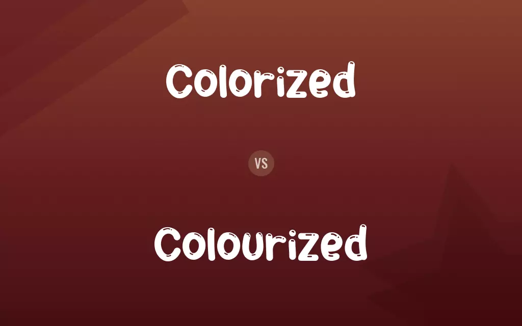 Colorized vs. Colourized