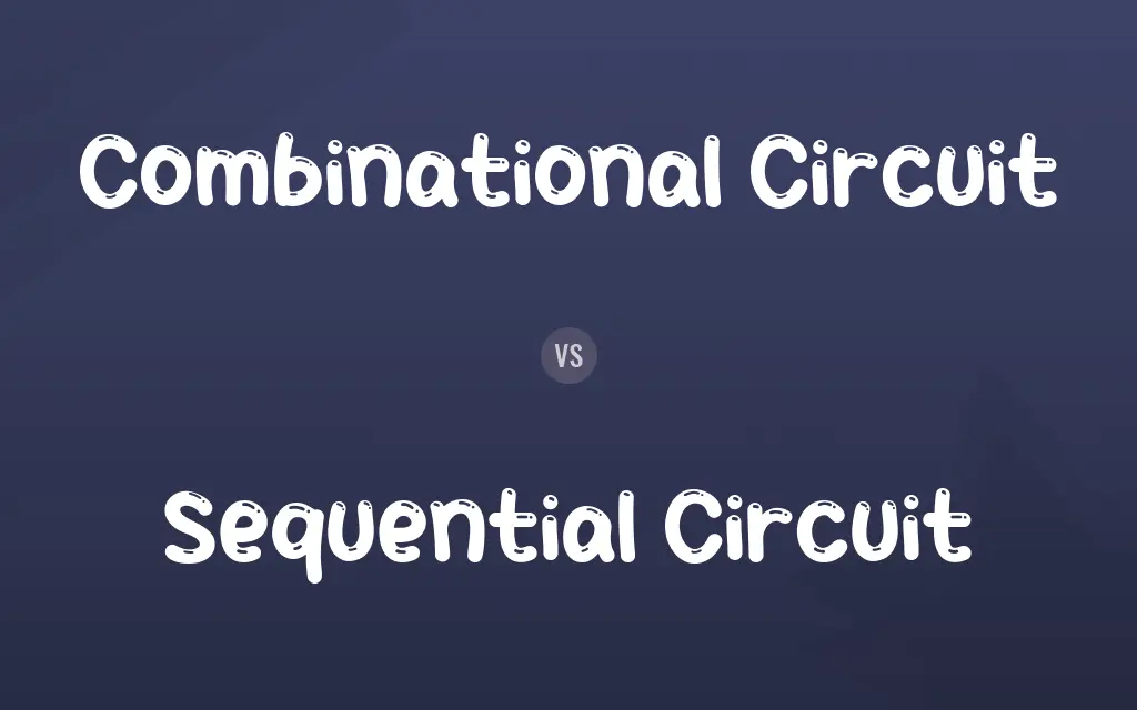 Combinational Circuit vs. Sequential Circuit
