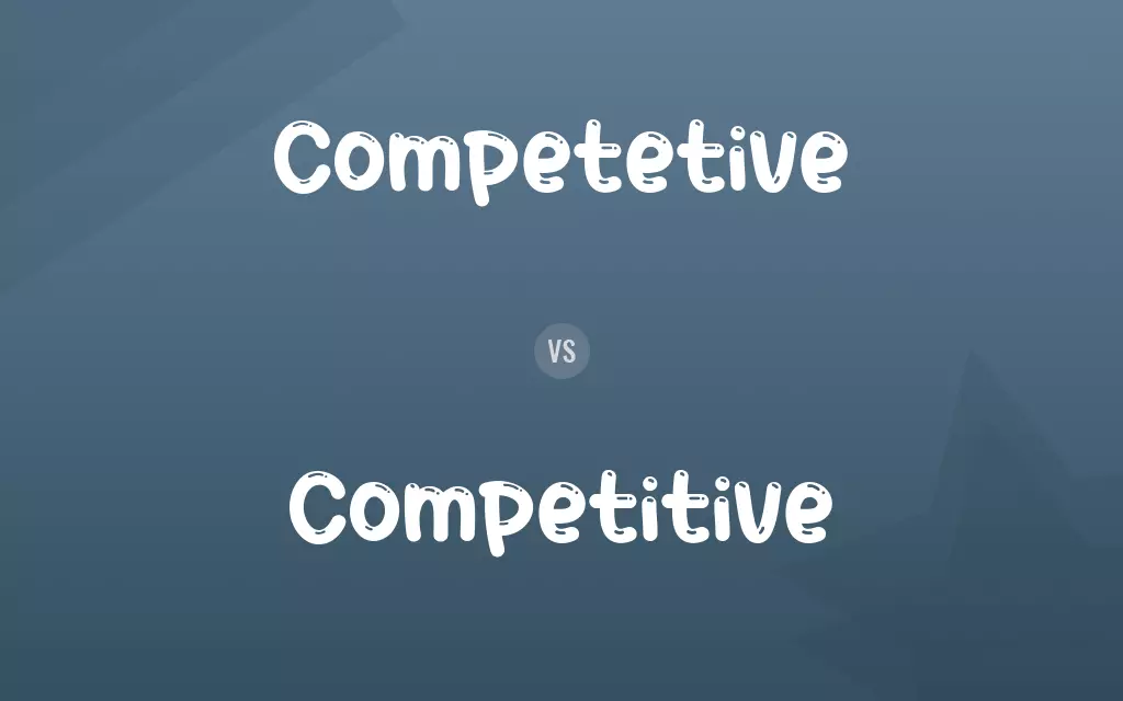 Competetive vs. Competitive