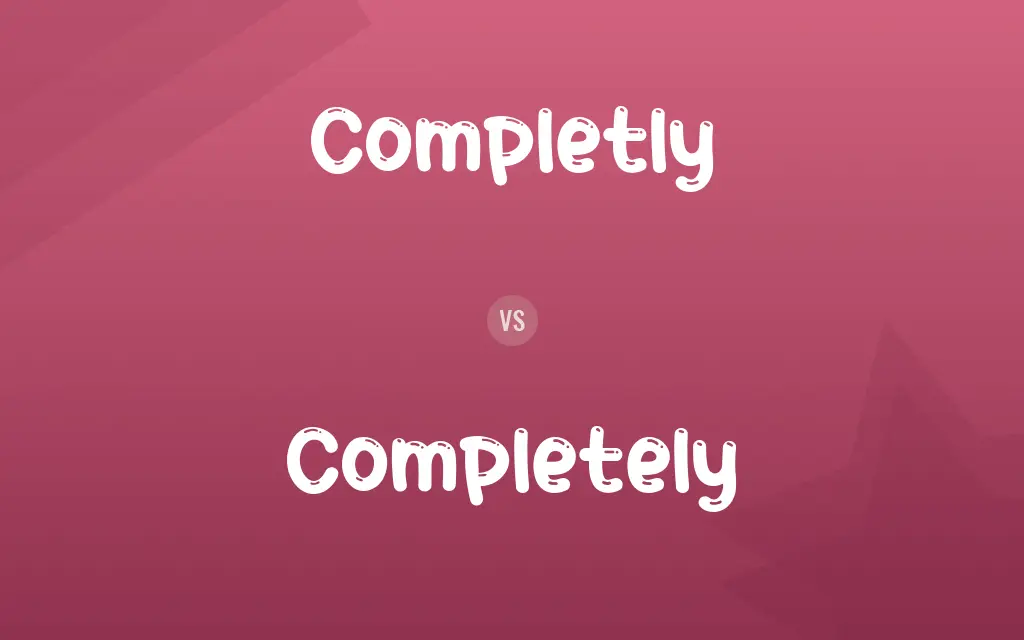 Completly vs. Completely