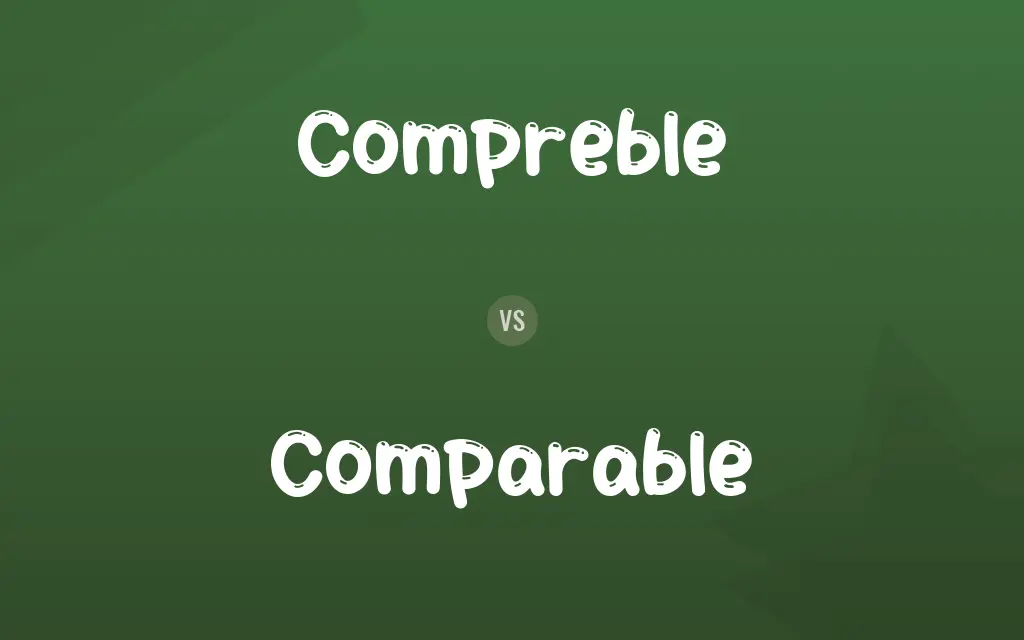 Compreble vs. Comparable