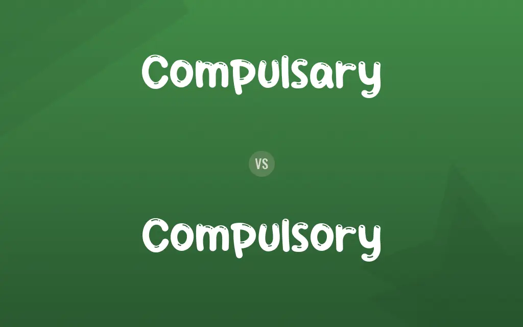 Compulsary vs. Compulsory