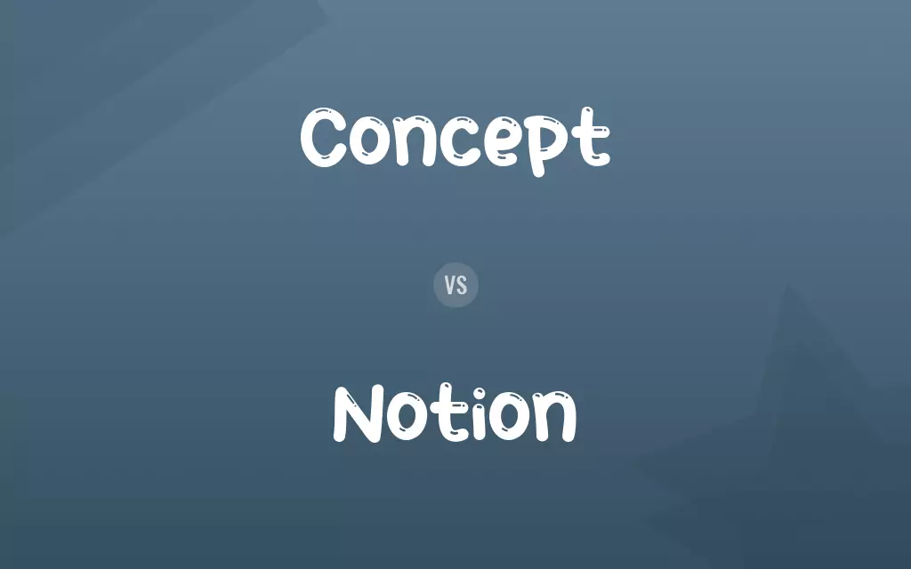 Concept vs. Notion
