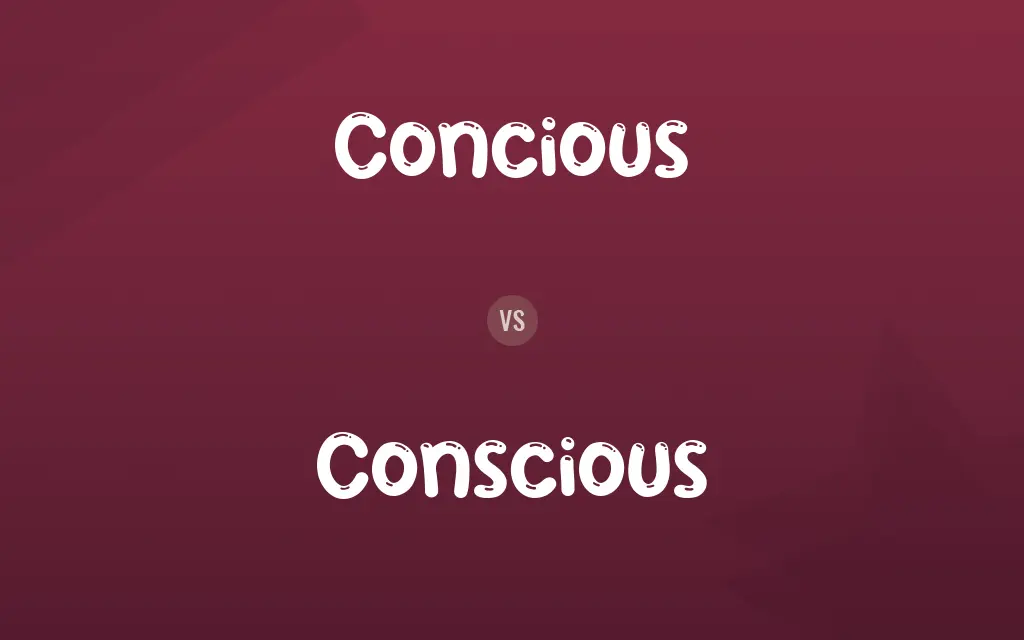 Concious vs. Conscious