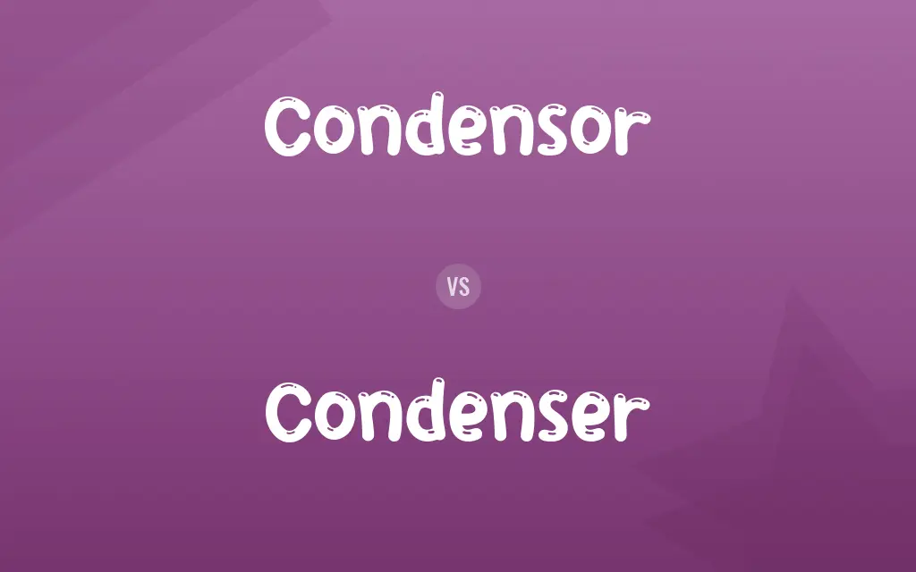 Condensor vs. Condenser