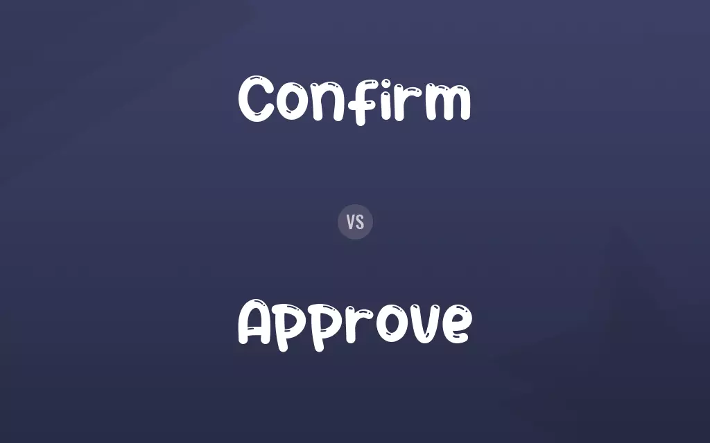 Confirm vs. Approve