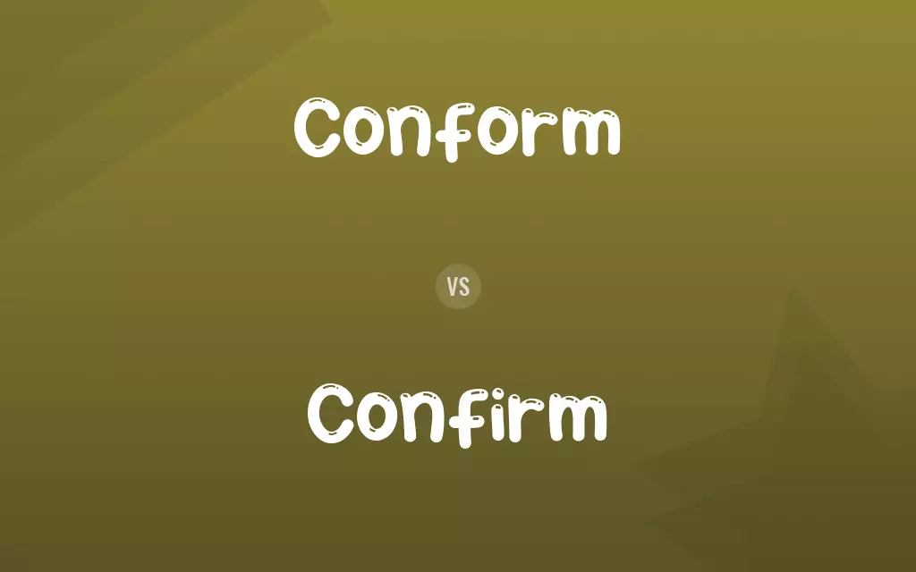Conform vs. Confirm
