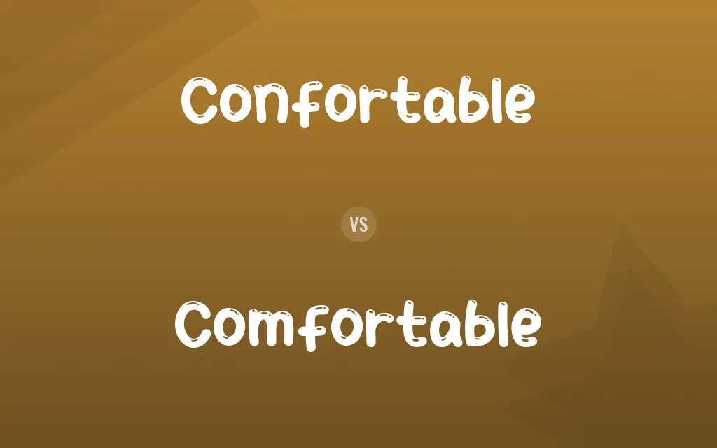 Confortable vs. Comfortable
