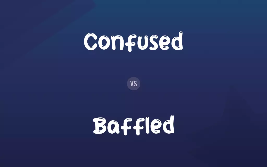 Confused vs. Baffled