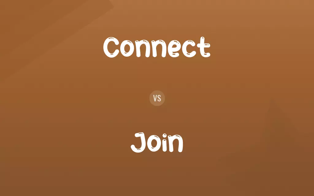 Connect vs. Join