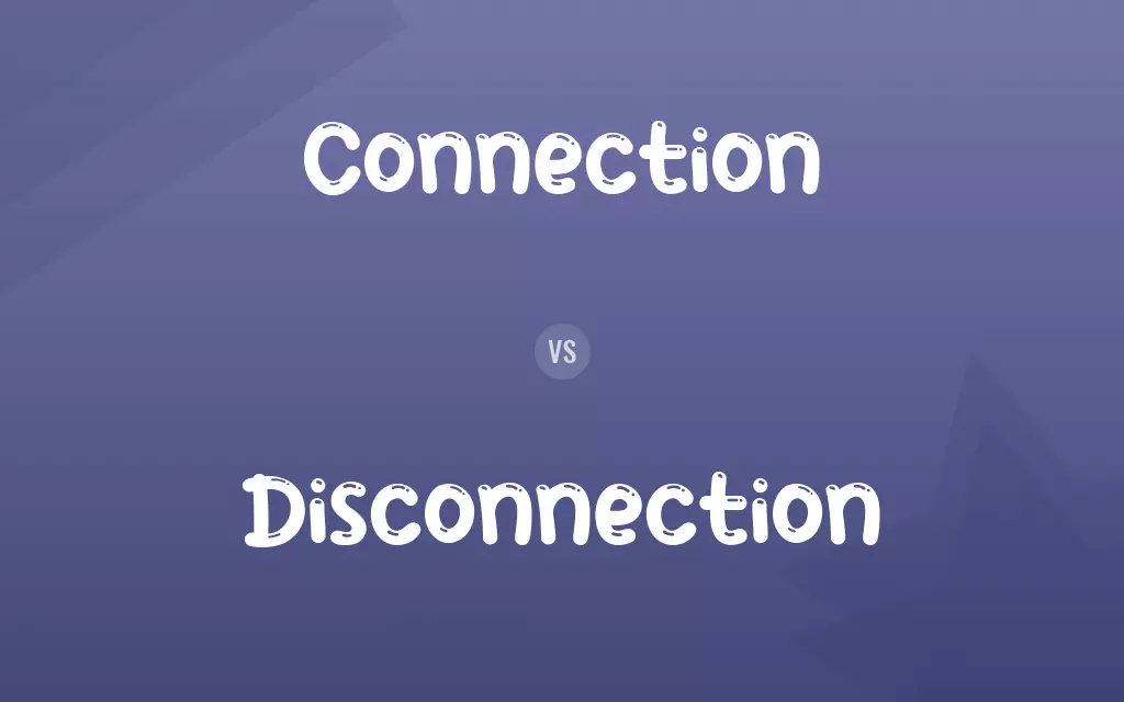 Connection vs. Disconnection