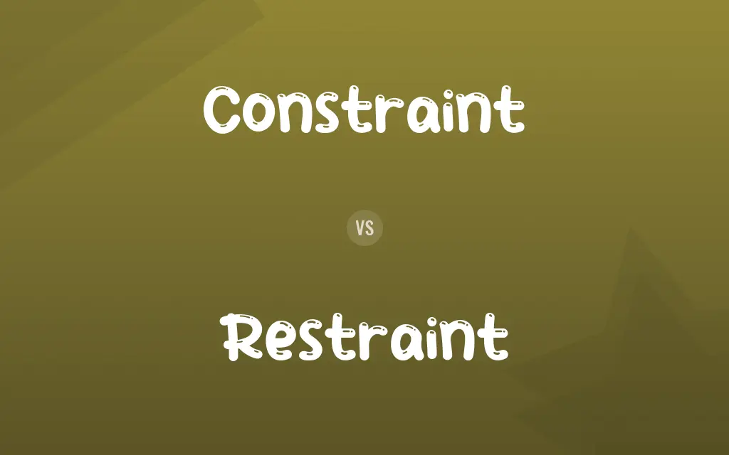 Constraint vs. Restraint