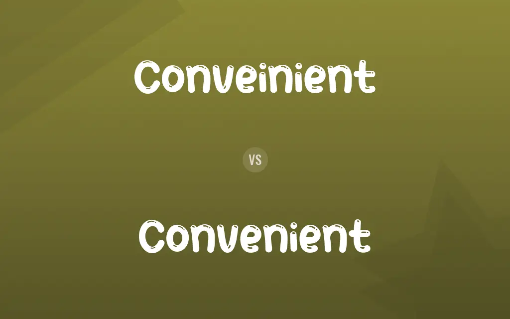 Conveinient vs. Convenient