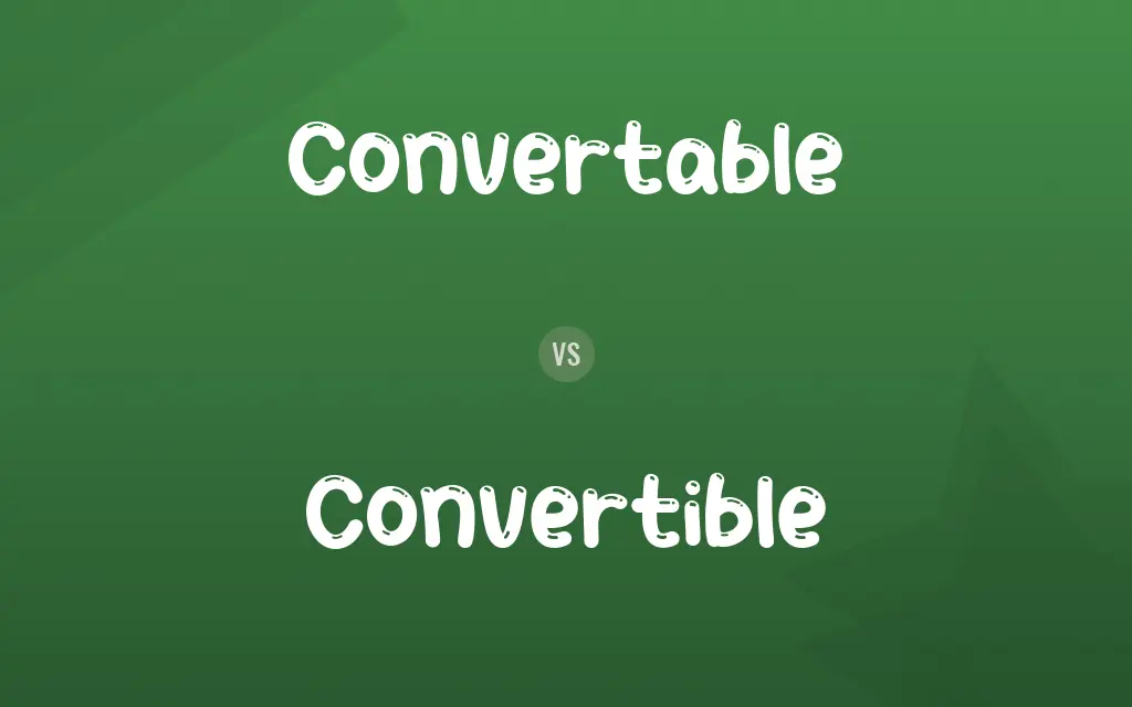 Convertable vs. Convertible