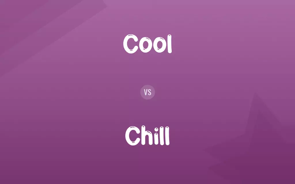 Cool vs. Chill