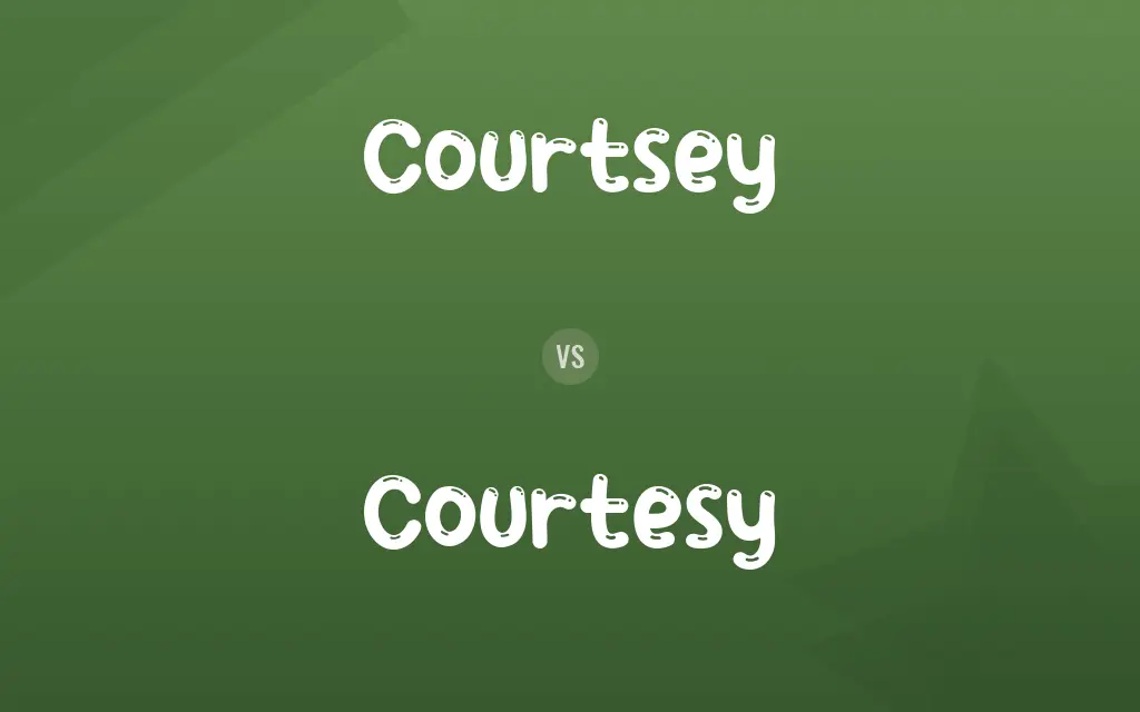 Courtsey vs. Courtesy