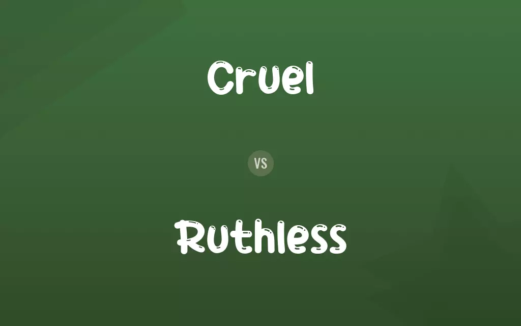 Cruel vs. Ruthless