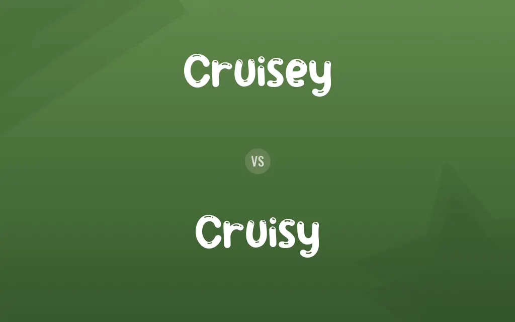 Cruisey vs. Cruisy
