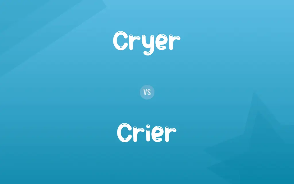 Cryer vs. Crier