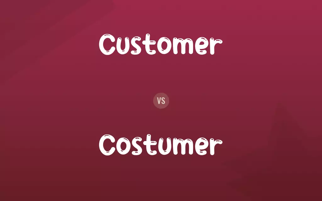 Customer vs. Costumer