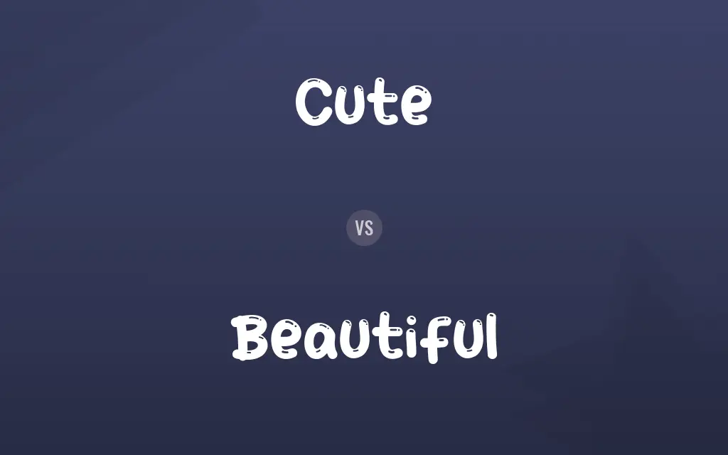 Cute vs. Beautiful