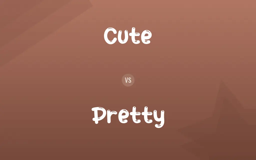 Cute vs. Pretty